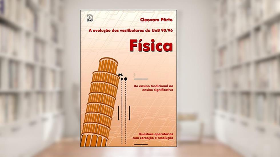Física - A Evolução dos Vestibulares da UnB 90/96, do autor Cleovam Pôrto
