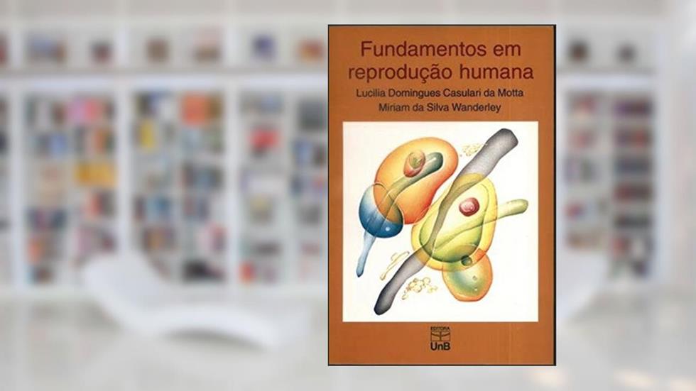Fundamentos em Reprodução Humana: Roteiro Prático Para o Ambulatório, do autor Lucilia Domingues Casulari da Motta; Miriam da Silva Wanderley