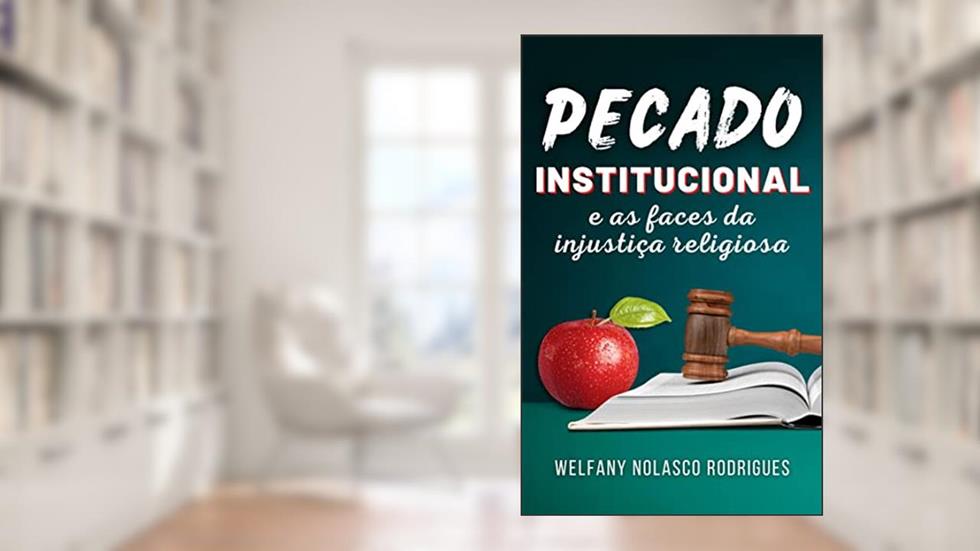 Pecado Institucional: As faces da injustiça religiosa, do autor Welfany Nolasco Rodrigues