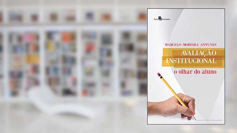 Avaliação Institucional, do autor Marcelo Moreira Antunes