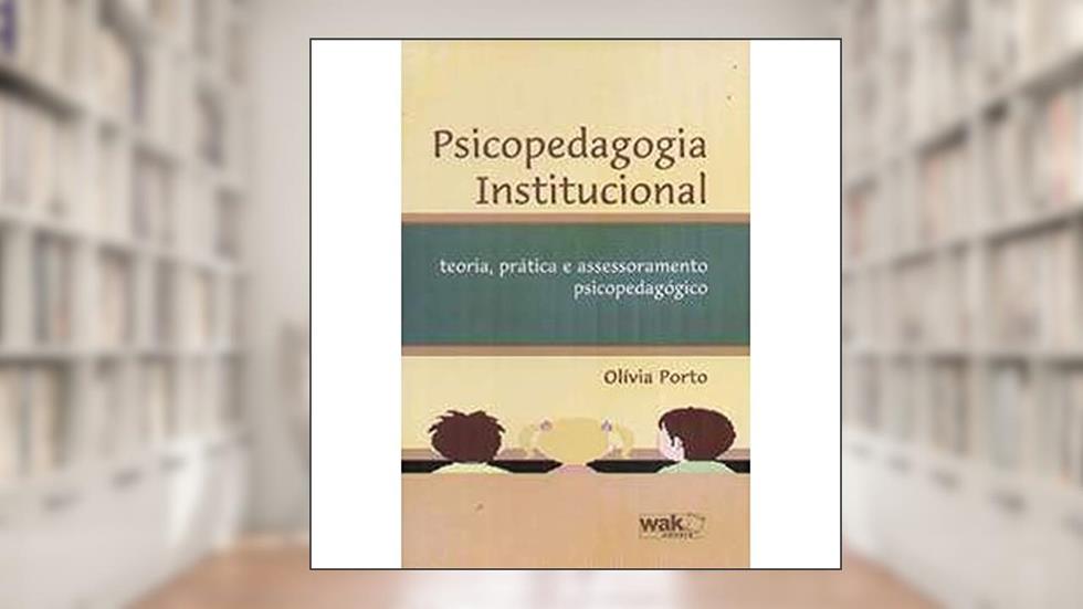 Psicopedagogia Institucional, do autor Olivia Porto