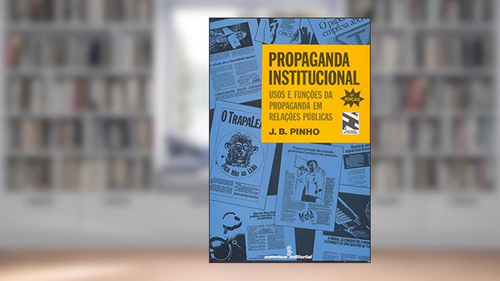 Propaganda institucional: usos e funções da propaganda em relações públicas: 35, do autor J. B. Pinho