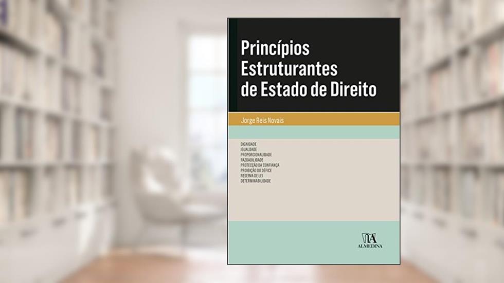 Princípios Estruturantes de Estado de Direito, do autor Jorge Reis Novais