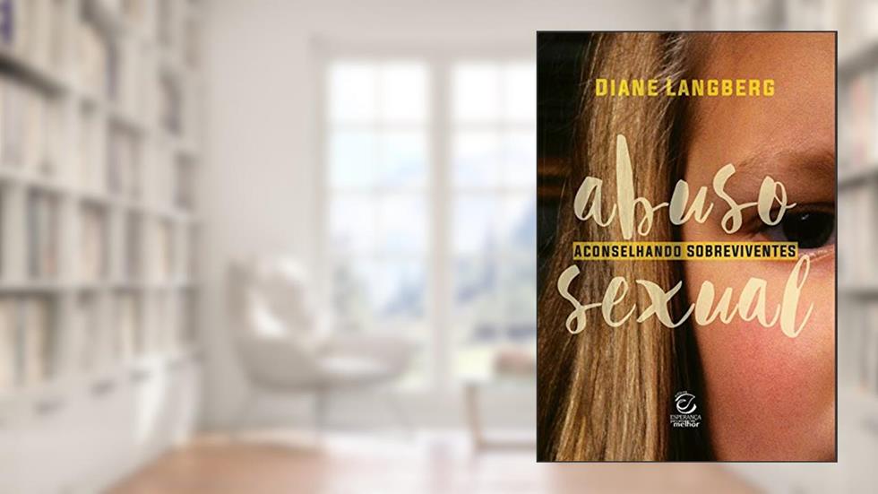 Abuso sexual - eBook: aconselhando sobreviventes, do autor Diane Mandt Langberg