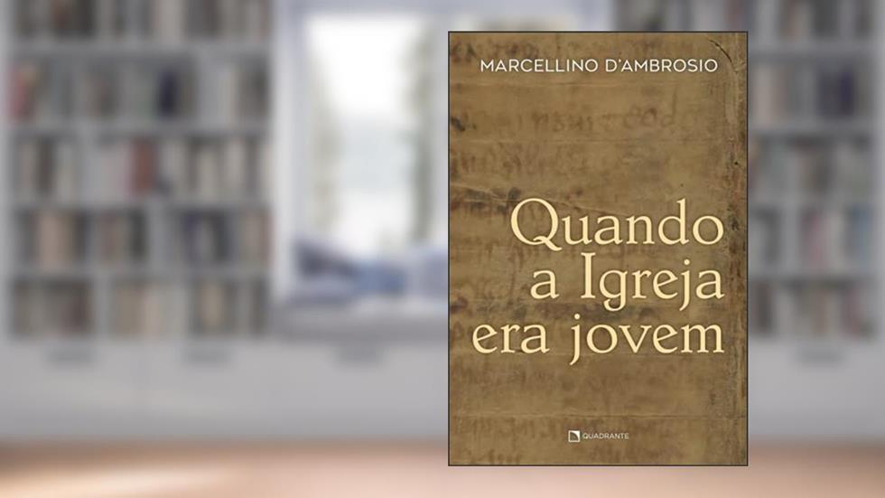 Quando a Igreja era jovem, do autor Marcellino D'Ambrosio