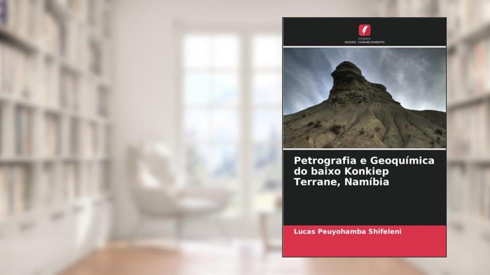 Petrografia e Geoquímica do baixo Konkiep Terrane, Namíbia, do autor Lucas Peuyohamba Shifeleni