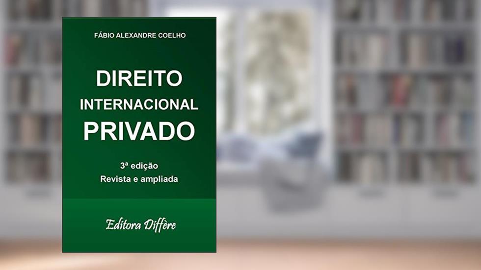 DIREITO INTERNACIONAL PRIVADO - 3ª EDIÇÃO - 2020, do autor Fábio Alexandre Coelho