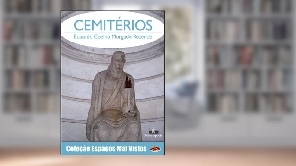 Cemitérios (Coleção Espaços Mal Vistos Livro 1), do autor Eduardo Rezende