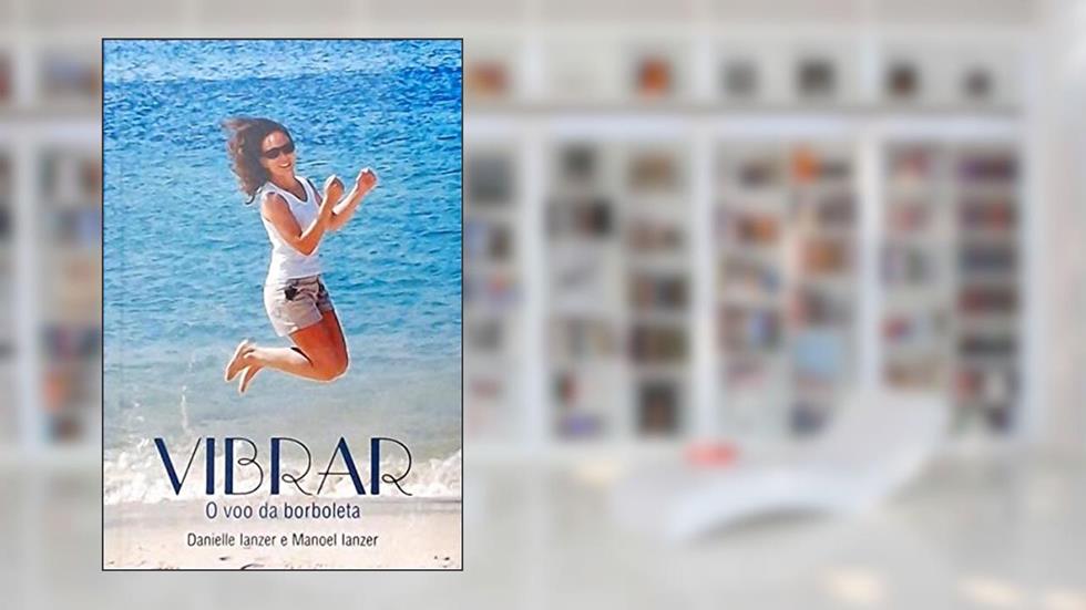 Vibrar. O Voo da Borboleta, do autor Danielle Ianzer