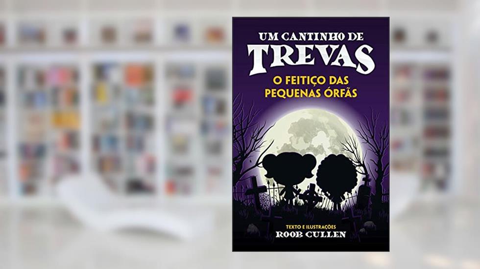 Um Cantinho de Trevas: O Feitiço das Pequenas Órfãs, do autor Roob Cullen