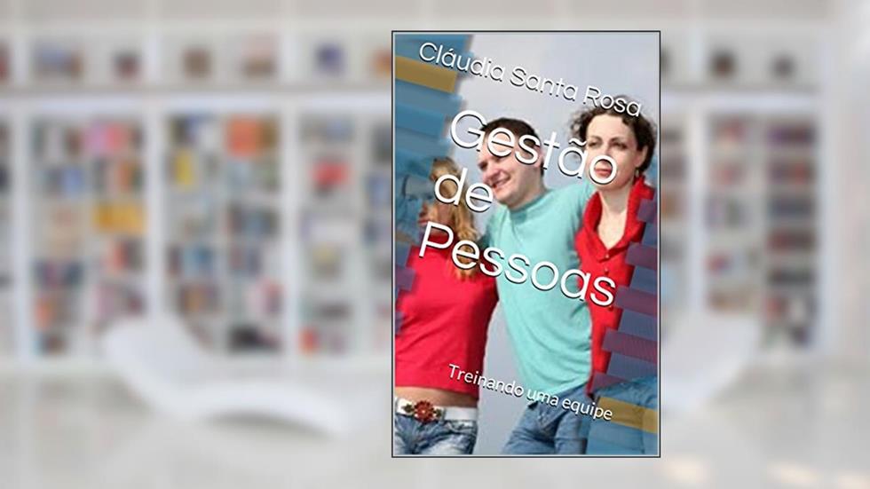 Gestão de Pessoas: Treinando a equipe (Treinamento - RH Livro 2), do autor Cláudia Santa Rosa; Felícia Paiva