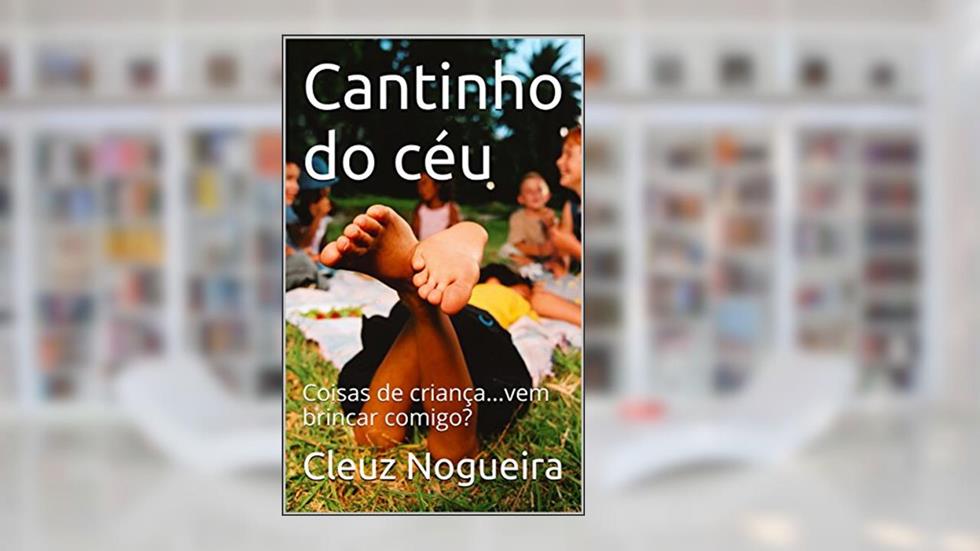 Cantinho do céu: Coisas de criança..., do autor Cleuz Nogueira