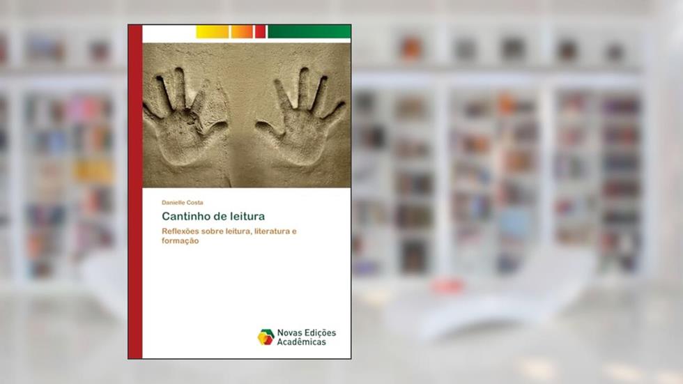 Cantinho de leitura: Reflexões sobre leitura, literatura e formação, do autor Danielle Costa