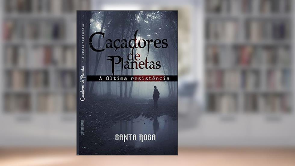 Caçadores de Planetas: a última resistência ed.4, do autor Santa Rosa