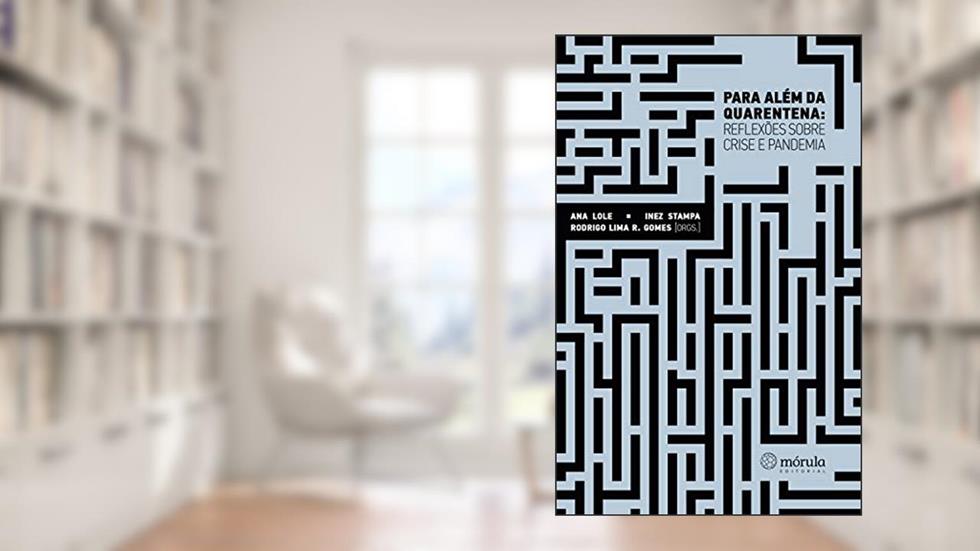 Para além da quarentena: Reflexões sobre crise e pandemia, do autor Ana Lole; Inez Stampa; Rodrigo Lima Ribeiro Gomes