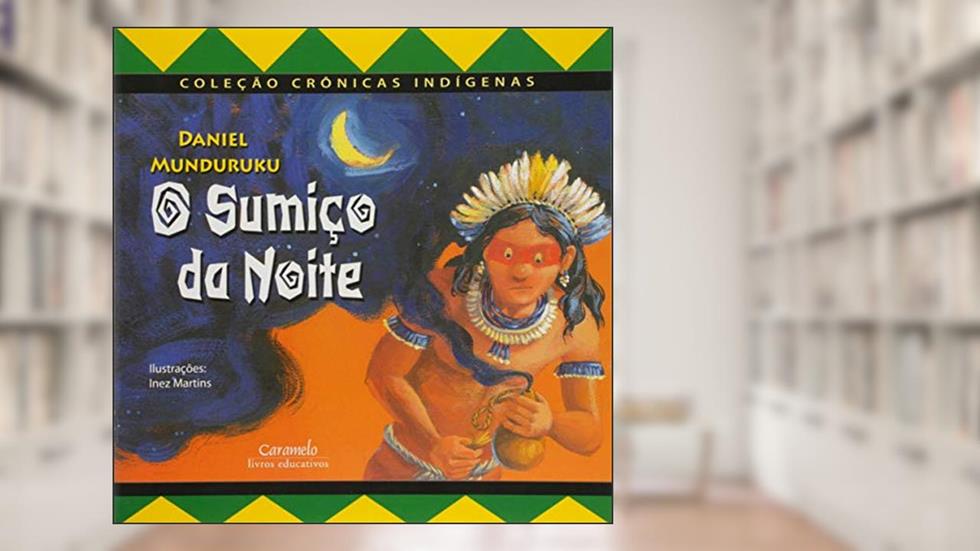 O sumiço da noite, do autor Daniel Munduruku