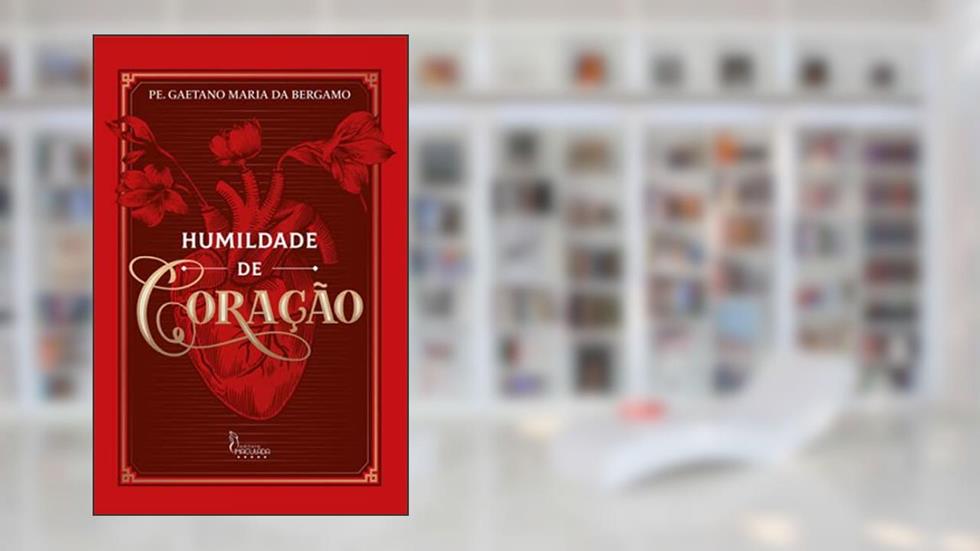 Humildade de Coração, do autor Pe. Gaetano Maria Da Bergamo