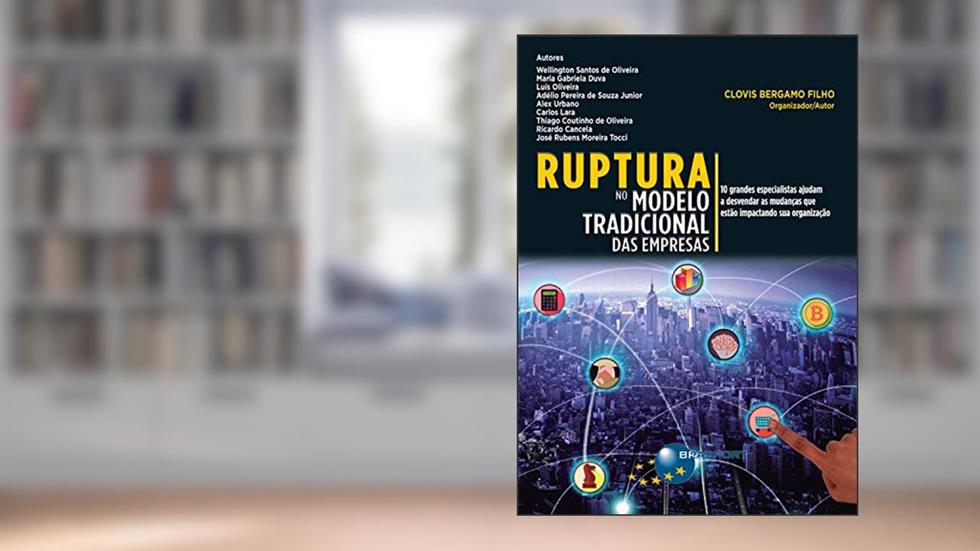 Ruptura no modelo tradicional das empresas, do autor Clovis Bergamo Filho