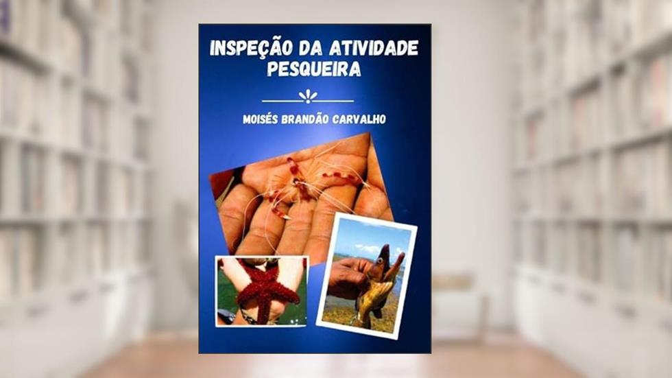 Inspecao da Atividade Pesqueira, do autor Moisés Brandão Carvalho