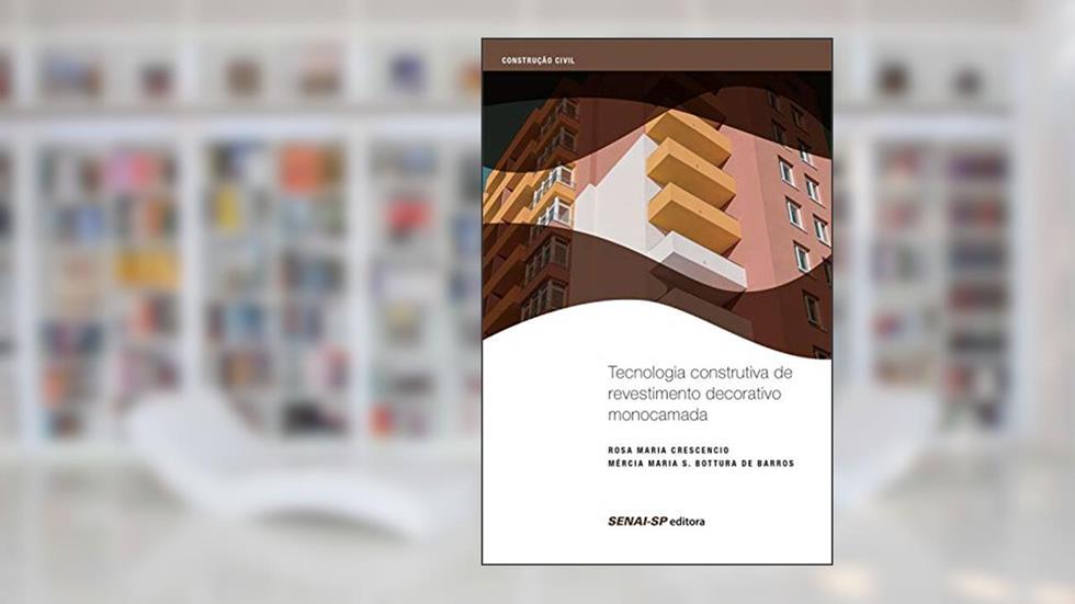 Tecnologia Construtiva de Revestimento Decorativo Monocamada, do autor Rosa Maria Crescencio; Mércia Maria S. Bottura de Barros