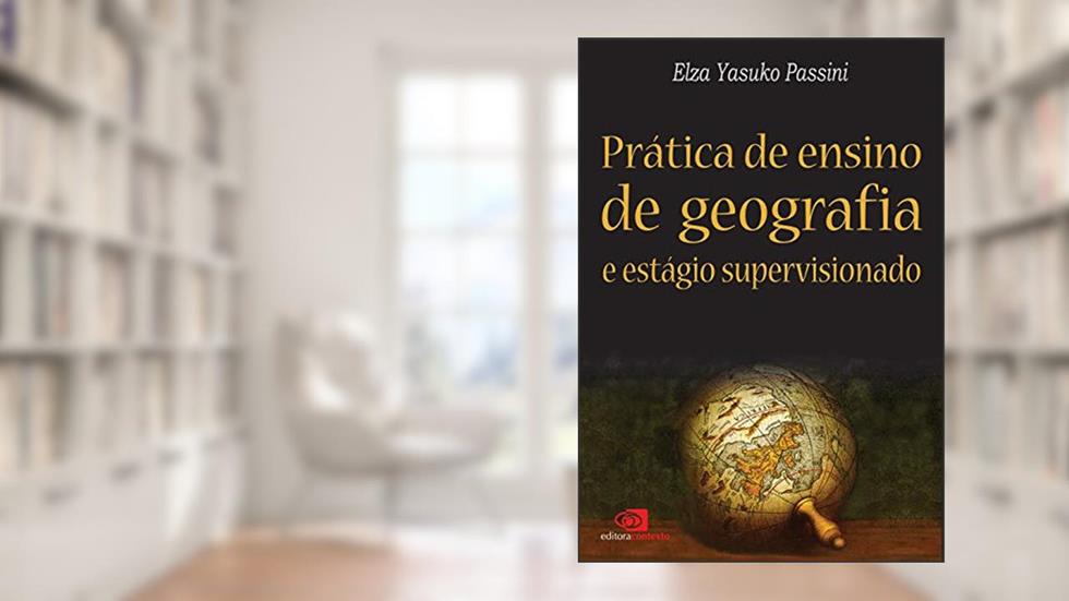 Prática de ensino de geografia e estágio supervisionado, do autor Sandra T. Malysz; Romão Passini