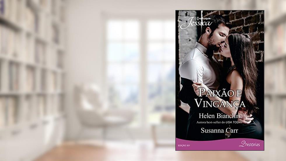 Paixão e vingança (Jéssica Livro 301), do autor Helen Bianchin; Susanna Carr