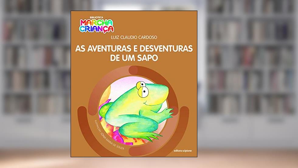 As aventuras e desventuras de um sapo, do autor Luiz Claudio Cardoso