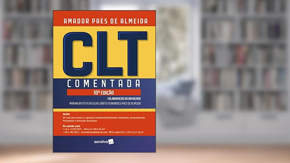 CLT Comentada - 10ª Edição 2021, do autor Amador Paes de Almeida