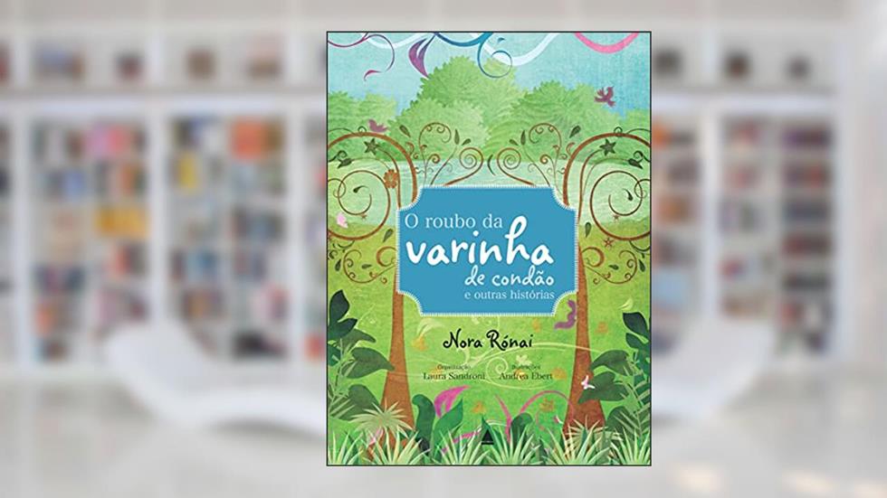 O roubo da varinha de condão e outras histórias, do autor Nora Rónai