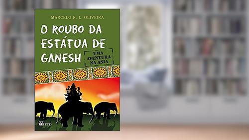 Capa de O Roubo da Estátua de Ganesh: Uma Aventura na Ásia, do autor Marcelo R. L. Oliveira