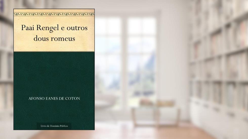 Paai Rengel e outros dous romeus, do autor Afonso Eanes de Coton