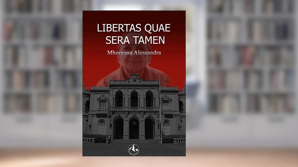 Libertas Quae Sera Tamen, do autor Mhorgana Alessandra
