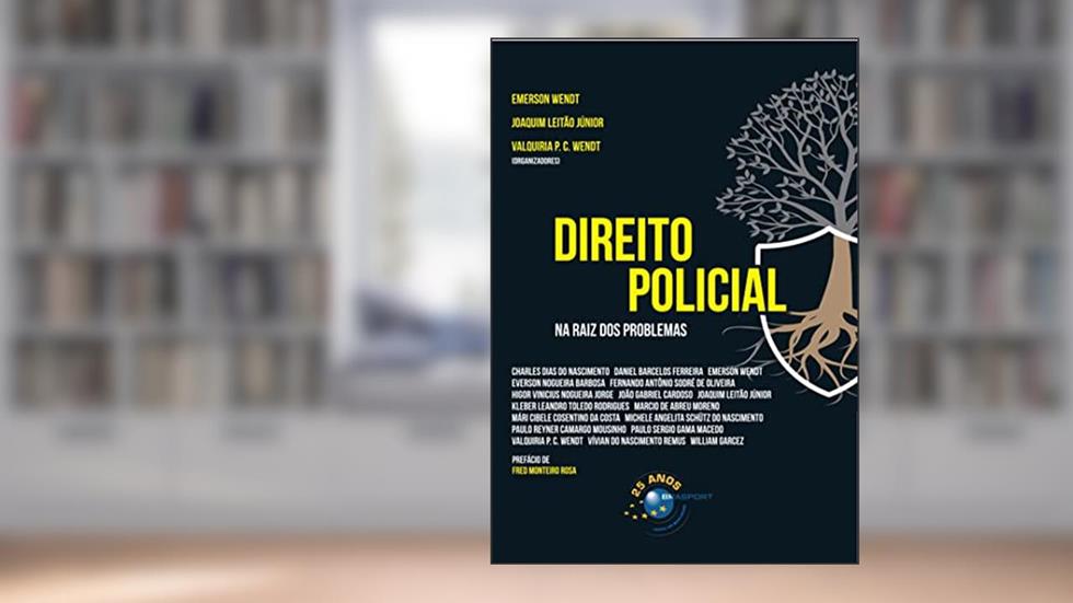 Direito Policial, do autor Emerson Wendt; Joaquim Leitão Júnior; Valquíria P. Cirolini Wendt