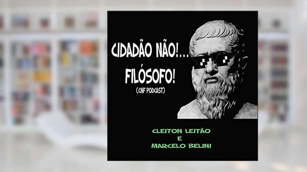 Cidadão não! Filósofo!, do autor Cleiton Leitão e Marcelo Belini