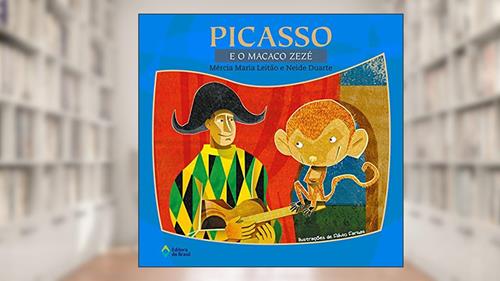 Picasso e o macaco Zezé, do autor Mércia Maria Leitão; Neide Duarte