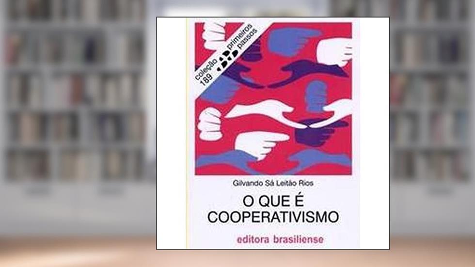 O Que É Cooperativismo - Volume 189. Coleção Primeiros Passos, do autor Gilvando Sa Leitão Rios