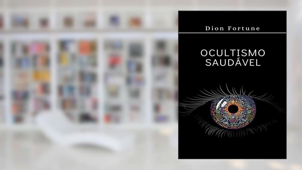 Ocultismo saudável, do autor Dion Fortune