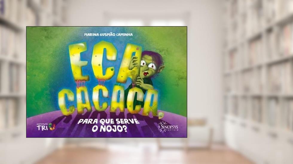 Eca Cacaca, Para que Serve o Nojo?, do autor Marina Gusmão