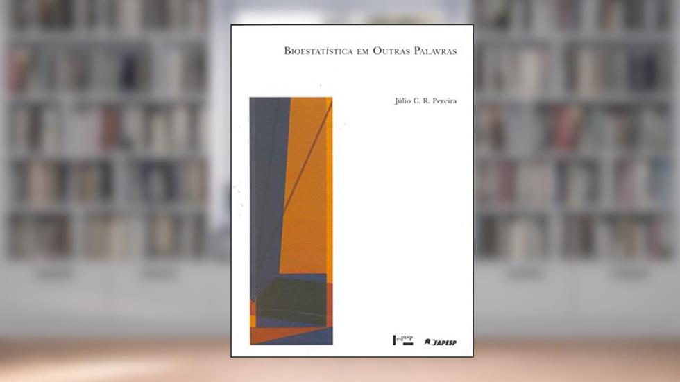 Bioestatística em Outras Palavras, do autor Júlio César Rodrigues Pereira