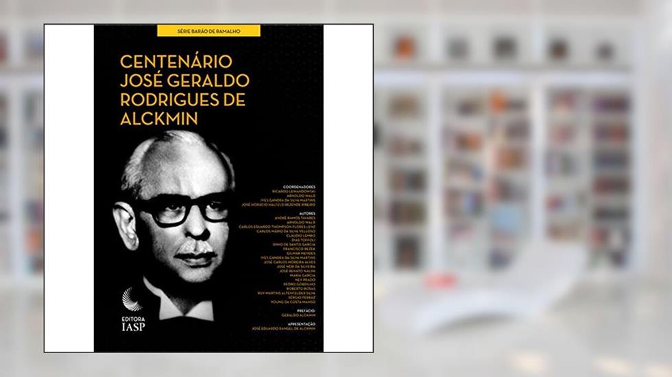 Centenário. José Geraldo Rodrigues Alckmin, do autor Ricardo Lewandowski