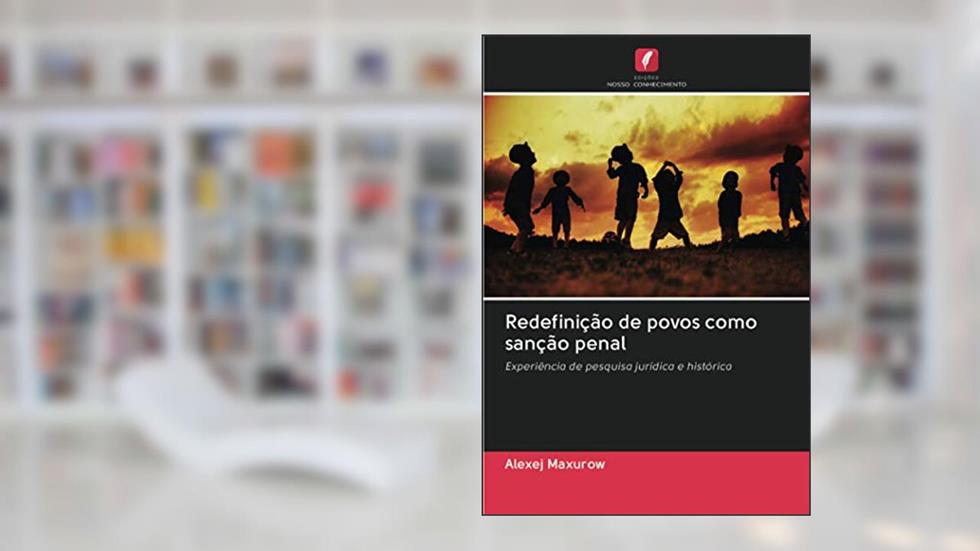 Redefinição de povos como sanção penal: Experiência de pesquisa jurídica e histórica, do autor Alexej Maxurow
