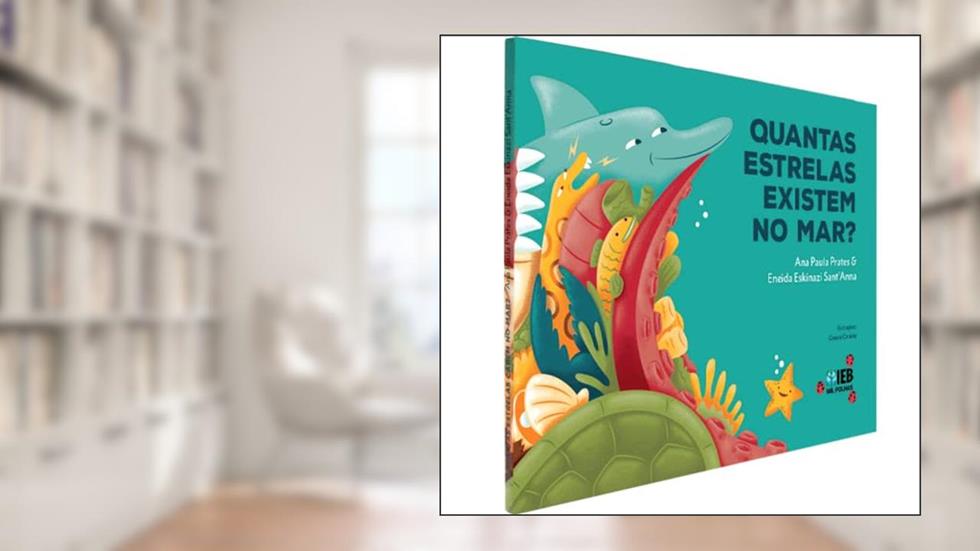 Quantas Estrelas Existem no Mar? Uma Breve História da Biodiversidade Marinha, do autor Ana Paula Prates; Eneida Eskinazi Sant'anna