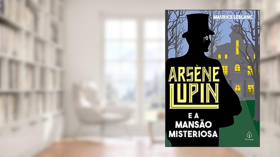 Arsène Lupin e a mansão misteriosa, do autor Maurice Leblanc