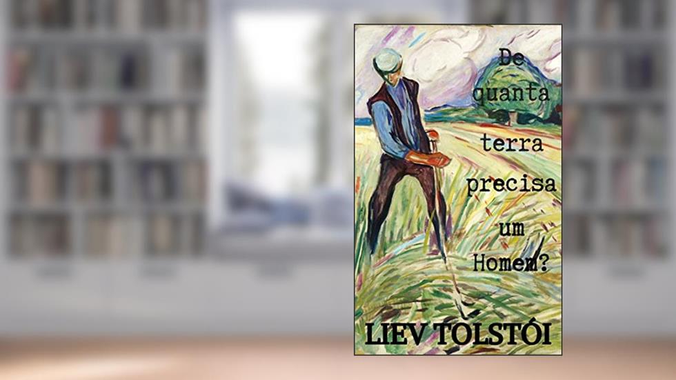 De quanta terra precisa um homem?, do autor Liev Tolstói; Alex Zuchi