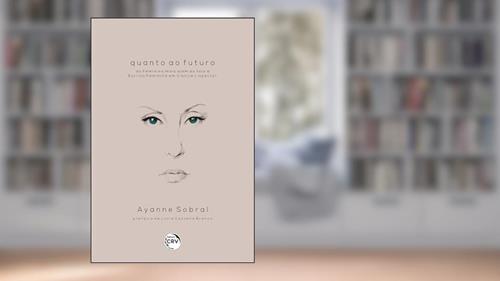 Capa de Quanto ao futuro: do feminino mais além do falo à escrita feminina em clarice lispector, do autor Ayanne Sobral