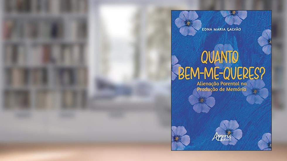 Quanto bem-me-queres?: alienação parental na produção de memória, do autor Edna Maria Galvão