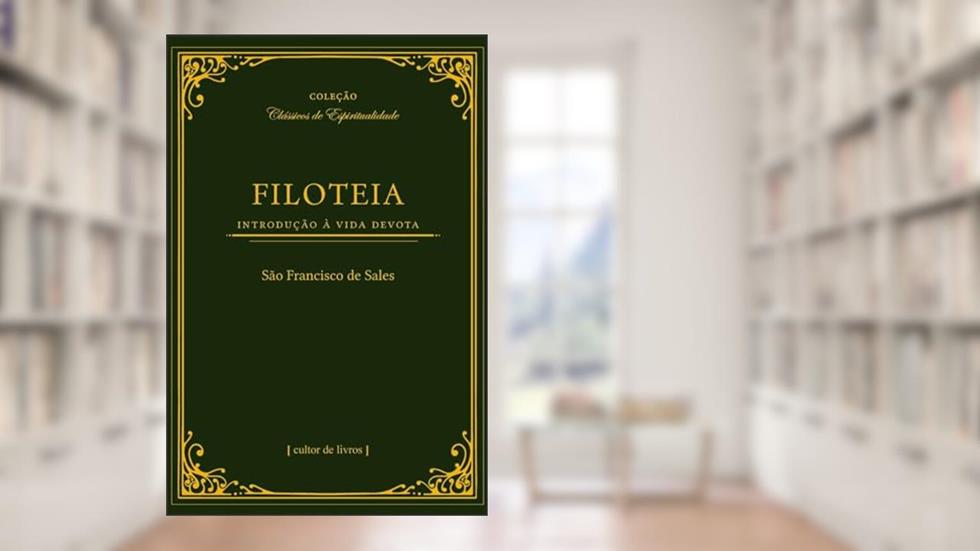 Filoteia - Introdução à Vida Devota, do autor São Francisco de Sales