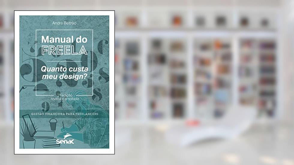 Manual do freela; Quanto custa meu design?, do autor André Beltrão