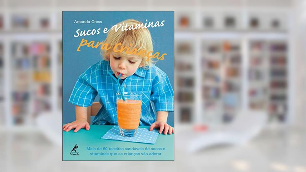 Sucos e vitaminas para crianças, do autor Amanda Cross