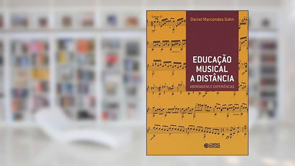 Educação musical a distância: abordagens e experiências, do autor Daniel Marcondes Gohn